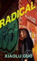 Kniha: Radical (Xiaolu Guo). Chatto and Windus, 2023 Kniha: Radical (Xiaolu Guo). Chatto and Windus, 2023