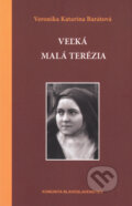 Kniha: Veľká malá Terézia (Veronika Katarína Barátová). Komunita Blahoslavenstiev, 2016 Kniha: Veľká malá Terézia (Veronika Katarína Barátová). Komunita Blahoslavenstiev, 2016