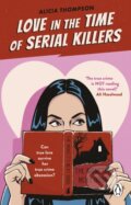 Kniha: Love in the Time of Serial Killers (Alicia Thompson). Penguin Books, 2023 Kniha: Love in the Time of Serial Killers (Alicia Thompson). Penguin Books, 2023