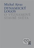 Kniha: Dynamický logos (Michal Ajvaz). Filosofia, 2023 Kniha: Dynamický logos (Michal Ajvaz). Filosofia, 2023
