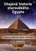 Kniha: Utajená historie starověkého Egypta 1. (J.S. Gordon). Fontána, 2023 Kniha: Utajená historie starověkého Egypta 1. (J.S. Gordon). Fontána, 2023