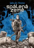 Kniha: Spálená země 1 (Jakub Hoza), 2023 Kniha: Spálená země 1 (Jakub Hoza), 2023