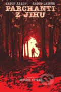 Kniha: Parchanti z Jihu 4 (Jason Aaron). Crew, 2023 Kniha: Parchanti z Jihu 4 (Jason Aaron). Crew, 2023