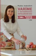 Kniha: Varíme s histamínovou intoleranciou (Paulína Jankovičová). Ondrej Závodský, 2023 Kniha: Varíme s histamínovou intoleranciou (Paulína Jankovičová). Ondrej Závodský, 2023