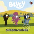 Kniha: Bluey: Shadowlands (Bluey). Penguin Random House Childrens UK, 2023 Kniha: Bluey: Shadowlands (Bluey). Penguin Random House Childrens UK, 2023