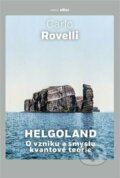Kniha: Helgoland (Carlo Rovelli). Argo, 2023 Kniha: Helgoland (Carlo Rovelli). Argo, 2023