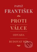 Kniha: Proti válce (Andrea Tornielli a František Papež). Lukáš a syn, 2023 Kniha: Proti válce (Andrea Tornielli a František Papež). Lukáš a syn, 2023