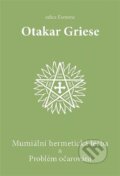 Kniha: Mumiální hermetická léčba & Problém očarování (Otakar Griese). OLDM, 2023 Kniha: Mumiální hermetická léčba & Problém očarování (Otakar Griese). OLDM, 2023