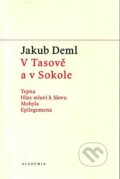 Kniha: V Tasově a v Sokole (Jakub Deml). Academia, 2023 Kniha: V Tasově a v Sokole (Jakub Deml). Academia, 2023
