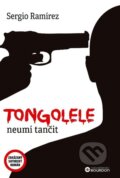 Kniha: Tongolele neumí tančit (Sergio Ramírez). Bourdon, 2023 Kniha: Tongolele neumí tančit (Sergio Ramírez). Bourdon, 2023