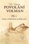 Kniha: Povolání Volman Díl I. (Petra Braunová). Machart, 2023 Kniha: Povolání Volman Díl I. (Petra Braunová). Machart, 2023