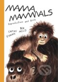Kniha: Mama Mammals (Cathy Evans). Cicada, 2023 Kniha: Mama Mammals (Cathy Evans). Cicada, 2023