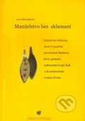 Kniha: Manželstvo bez sklamaní (Kay Arthurová). Creativpress, 2009 Kniha: Manželstvo bez sklamaní (Kay Arthurová). Creativpress, 2009