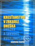 Kniha: Kresťanstvo v zrkadle dneška (Stanislav Švehra). VM nakladatelství Kniha: Kresťanstvo v zrkadle dneška (Stanislav Švehra). VM nakladatelství