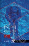 Kniha: My (Jevgenij Zamjatin). Maťa, 2023 Kniha: My (Jevgenij Zamjatin). Maťa, 2023