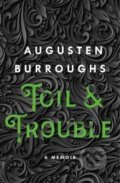 Kniha: Toil & Trouble: A Memoir (Augusten Burroughs). Folio, 2020 Kniha: Toil & Trouble: A Memoir (Augusten Burroughs). Folio, 2020
