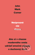 Kniha: Neúprosné nie zhonu (John Mark Comer), 2023 Kniha: Neúprosné nie zhonu (John Mark Comer), 2023