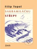 Kniha: Sakramiláčku. Střepy (Filip Topol). Maťa, 2023 Kniha: Sakramiláčku. Střepy (Filip Topol). Maťa, 2023