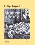 Kniha: Sbohem a řetěz (Filip Topol). Maťa, 2023 Kniha: Sbohem a řetěz (Filip Topol). Maťa, 2023