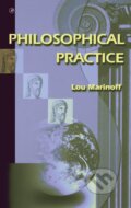 Kniha: Philosophical Practice (Lou Marinoff). Academic Press, 2001 Kniha: Philosophical Practice (Lou Marinoff). Academic Press, 2001