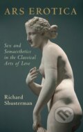 Ars Erotica - Richard Shusterman, Cambridge University Press, 2021