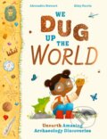 Kniha: We Dug Up the World (Alexandra Stewart). Laurence King Publishing, 2023 Kniha: We Dug Up the World (Alexandra Stewart). Laurence King Publishing, 2023