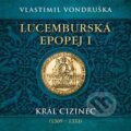 Audiokniha: Lucemburská epopej I (Vlastimil Vondruška). Tympanum, 2023 Audiokniha: Lucemburská epopej I (Vlastimil Vondruška). Tympanum, 2023