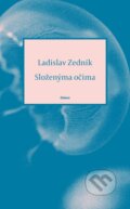 Kniha: Složenýma očima (Ladislav Zedník). Odeon CZ, 2023 Kniha: Složenýma očima (Ladislav Zedník). Odeon CZ, 2023