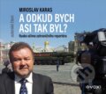 Audiokniha: Miroslav Karas: A odkud bych asi tak byl? (Miroslav Karas). CPRESS, 2023 Audiokniha: Miroslav Karas: A odkud bych asi tak byl? (Miroslav Karas). CPRESS, 2023