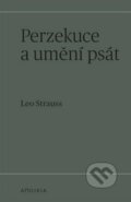 Kniha: Perzekuce a umění psát (Leo Strauss). Herrmann & synové, 2023 Kniha: Perzekuce a umění psát (Leo Strauss). Herrmann & synové, 2023