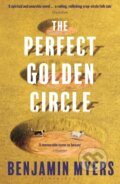 Kniha: The Perfect Golden Circle (Benjamin Myers). Bloomsbury, 2023 Kniha: The Perfect Golden Circle (Benjamin Myers). Bloomsbury, 2023