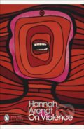 Kniha: On Violence (Hannah Arendt). Penguin Books, 2023 Kniha: On Violence (Hannah Arendt). Penguin Books, 2023