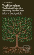 Kniha: Traditionalism (Mark Sedgwick). Pelican, 2023 Kniha: Traditionalism (Mark Sedgwick). Pelican, 2023