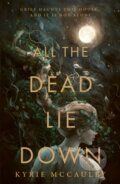 Kniha: All The Dead Lie Down (Kyrie McCauley). HarperCollins, 2023 Kniha: All The Dead Lie Down (Kyrie McCauley). HarperCollins, 2023