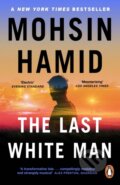 Kniha: The Last White Man (Mohsin Hamid). Penguin Books, 2023 Kniha: The Last White Man (Mohsin Hamid). Penguin Books, 2023