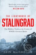 Kniha: The Lighthouse of Stalingrad (Iain MacGregor). Constable, 2023 Kniha: The Lighthouse of Stalingrad (Iain MacGregor). Constable, 2023