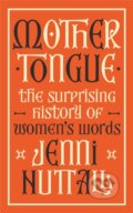 Kniha: Mother Tongue (Jenni Nuttall). Virago, 2023 Kniha: Mother Tongue (Jenni Nuttall). Virago, 2023