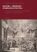 Kniha: Kultura - zbožnost - symbolická politika (Marie-Elizabeth Ducreux). Karolinum, 2023 Kniha: Kultura - zbožnost - symbolická politika (Marie-Elizabeth Ducreux). Karolinum, 2023