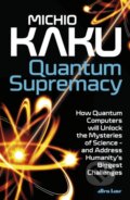 Kniha: Quantum Supremacy (Michio Kaku). Allen Lane, 2023 Kniha: Quantum Supremacy (Michio Kaku). Allen Lane, 2023