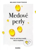 Kniha: Medové perly (Melanie Pigniter). Nakladatelství KAZDA, 2023 Kniha: Medové perly (Melanie Pigniter). Nakladatelství KAZDA, 2023