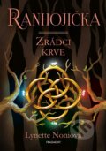 Kniha: Ranhojička. Zrádci krve (Lynette Noni), 2023 Kniha: Ranhojička. Zrádci krve (Lynette Noni), 2023