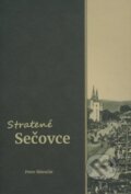 Kniha: Stratené Sečovce (Peter Sklenčár). Pastel, 2021 Kniha: Stratené Sečovce (Peter Sklenčár). Pastel, 2021