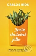 Kniha: Jezte skutečné jídlo (Carlos Ríos). Via, 2023 Kniha: Jezte skutečné jídlo (Carlos Ríos). Via, 2023
