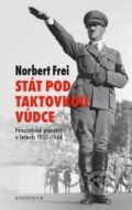 Kniha: Stát pod taktovkou vůdce (Norbert Frei). Knižní klub, 2015 Kniha: Stát pod taktovkou vůdce (Norbert Frei). Knižní klub, 2015