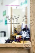 Kniha: MY 2 (Radka Denemarková). Mladá fronta, 2014 Kniha: MY 2 (Radka Denemarková). Mladá fronta, 2014