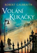 Kniha: Volání Kukačky (J.K. Rowling a Robert Galbraith). Plus, 2014 Kniha: Volání Kukačky (J.K. Rowling a Robert Galbraith). Plus, 2014