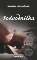 Kniha: Podvodníčka (Kristína Ježovičová). Marenčin PT, 2014 Kniha: Podvodníčka (Kristína Ježovičová). Marenčin PT, 2014