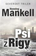 Kniha: Psi z Rigy (Henning Mankell). Marenčin PT, 2014 Kniha: Psi z Rigy (Henning Mankell). Marenčin PT, 2014