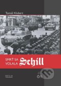 Kniha: Smrť sa volala Schill (Tomáš Klubert). Ústav pamäti národa, 2014 Kniha: Smrť sa volala Schill (Tomáš Klubert). Ústav pamäti národa, 2014