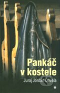 Kniha: Pankáč v kostele (Juraj Jordán Dovala). Karmelitánské nakladatelství, 2014 Kniha: Pankáč v kostele (Juraj Jordán Dovala). Karmelitánské nakladatelství, 2014